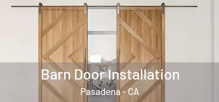 Barn Door Installation Pasadena - CA