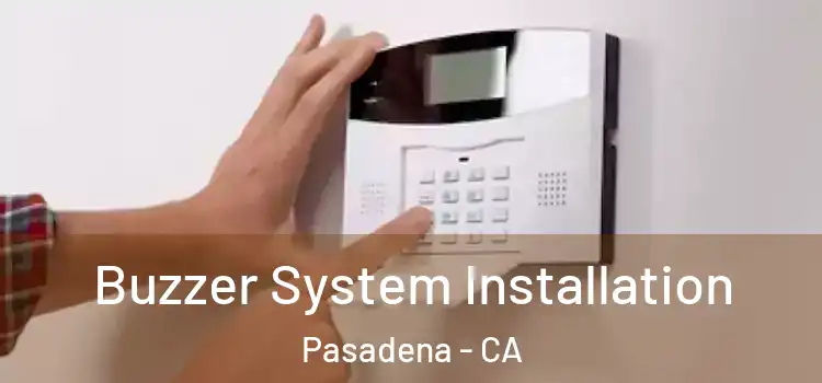 Buzzer System Installation Pasadena - CA