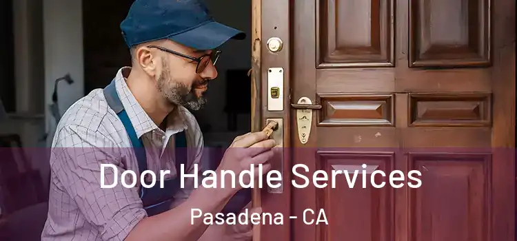 Door Handle Services Pasadena - CA