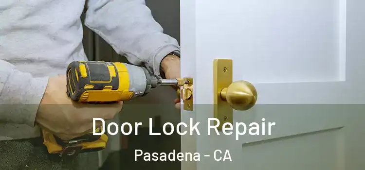 Door Lock Repair Pasadena - CA