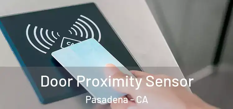 Door Proximity Sensor Pasadena - CA