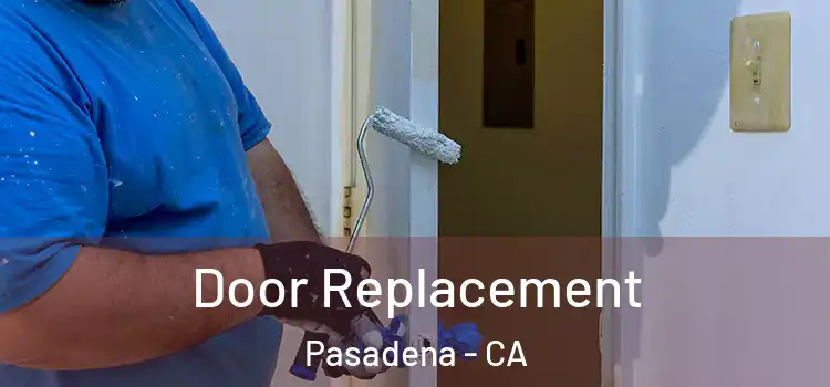Door Replacement Pasadena - CA