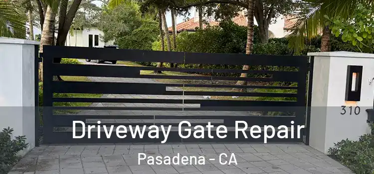 Driveway Gate Repair Pasadena - CA