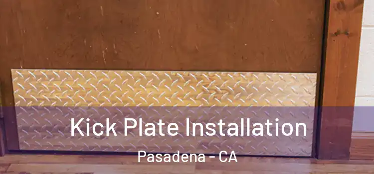 Kick Plate Installation Pasadena - CA