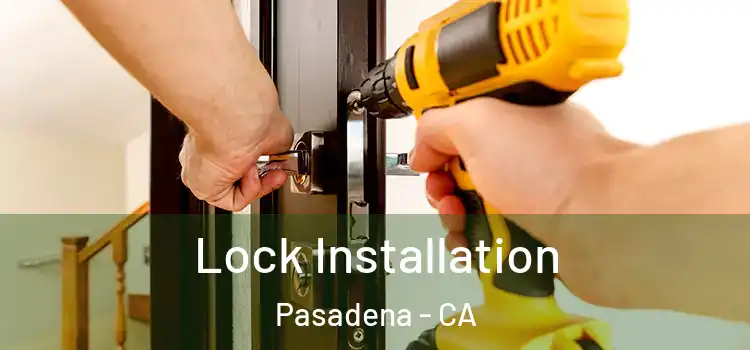 Lock Installation Pasadena - CA