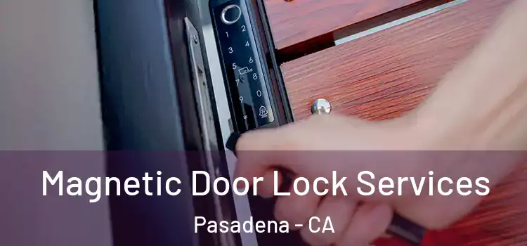 Magnetic Door Lock Services Pasadena - CA