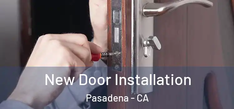 New Door Installation Pasadena - CA