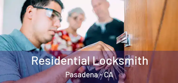 Residential Locksmith Pasadena - CA