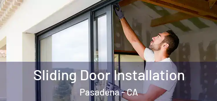 Sliding Door Installation Pasadena - CA