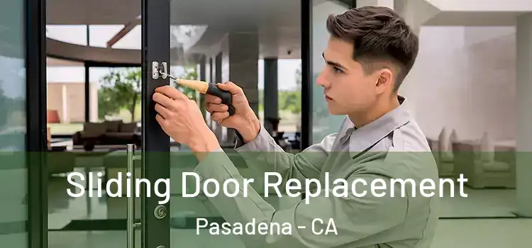 Sliding Door Replacement Pasadena - CA