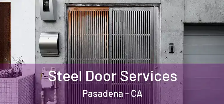 Steel Door Services Pasadena - CA